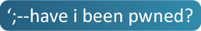 Have I Been Pwned
